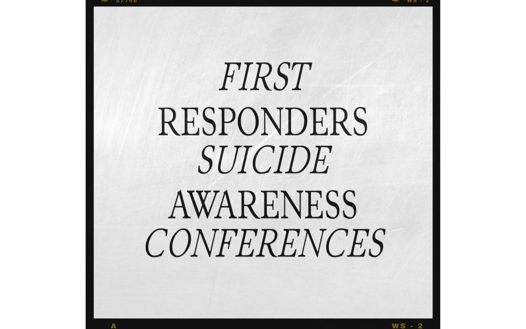 FIRST RESPONDERS SUICIDE AWARENESS CONFERENCES
